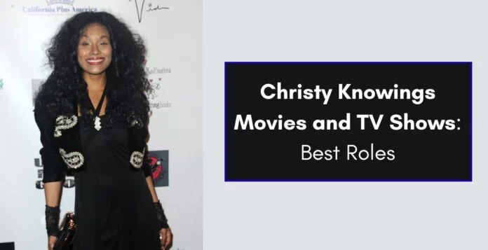 Christy Knowings Movies and TV Shows: Best Roles