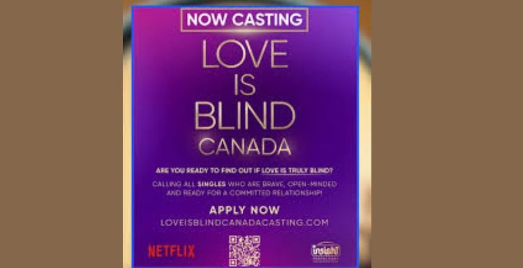 Netflix Love Is Blind Canada Casting Is Now Open Who Can Apply